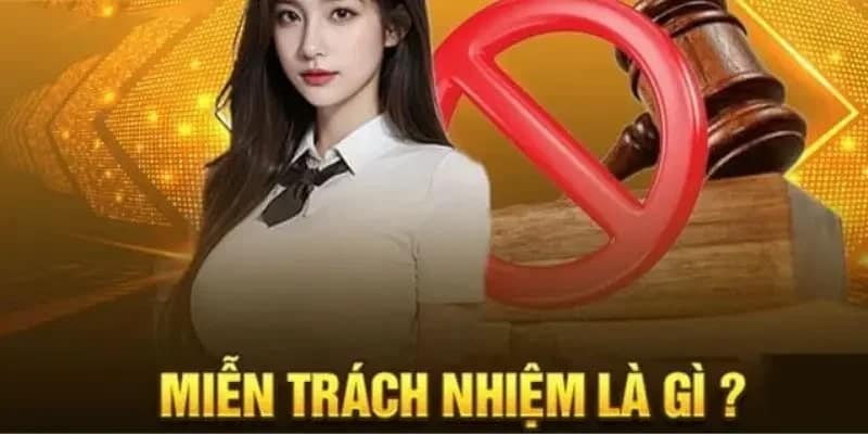 Giải đáp miễn trách nhiệm là gì?